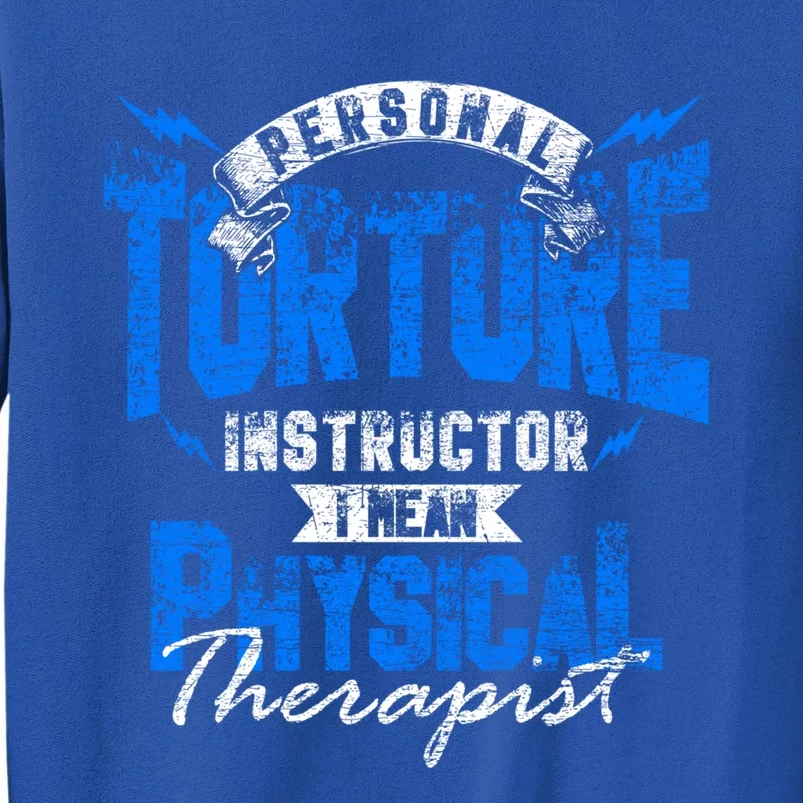 Personal Torture Instructor Funny Physical Therapy Cool Gift Sweatshirt