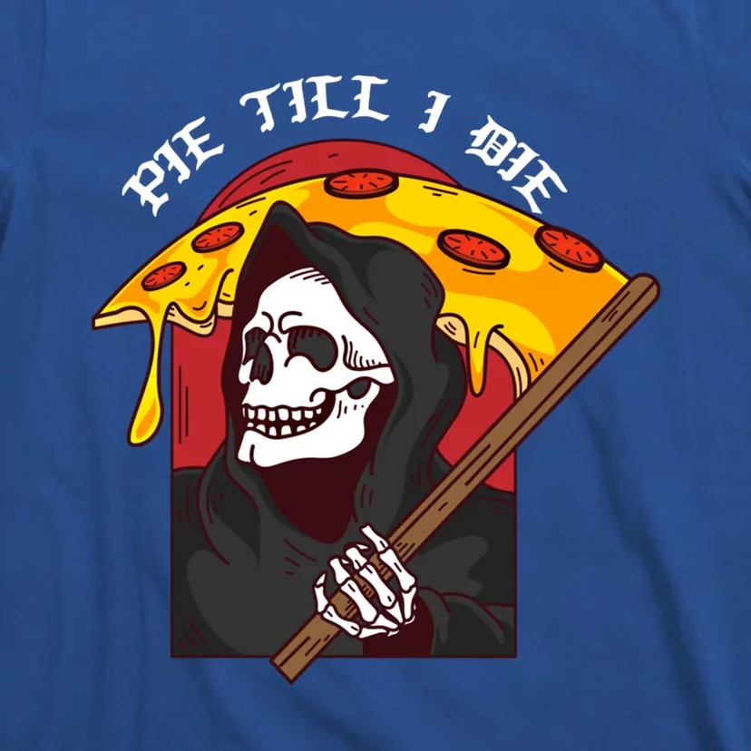 Pie Till I Die Funny Pizza Skull Halloween Gift T-Shirt