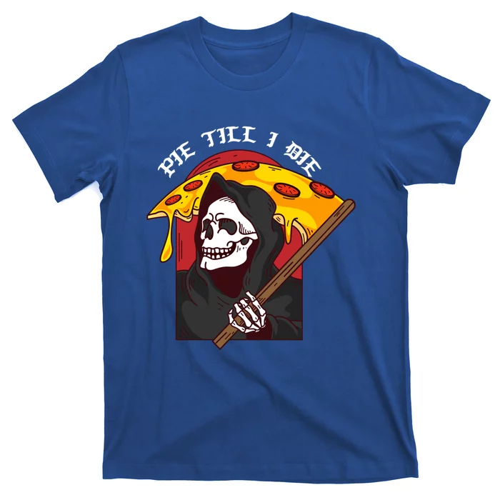 Pie Till I Die Funny Pizza Skull Halloween Gift T-Shirt