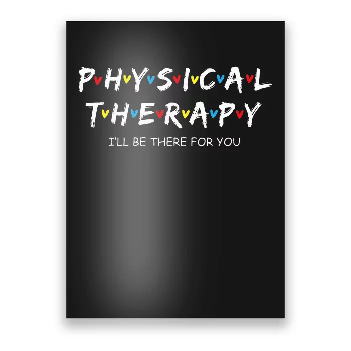 Physical Therapy I Will Be There For You Therapist Poster