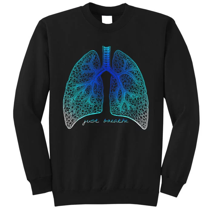 Positive Thinking "Just Breathe" Lungs Science Tall Sweatshirt