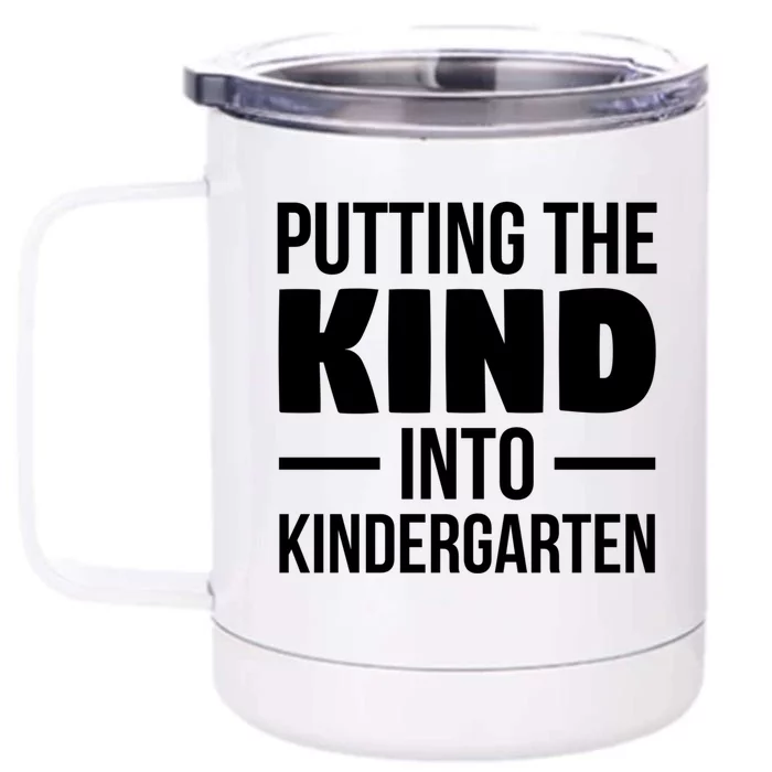 Putting The Kind Into Kindergarten Gift Front & Back 12oz Stainless Steel Tumbler Cup