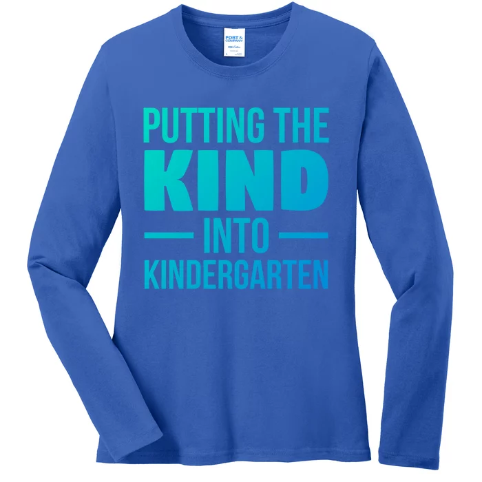 Putting The Kind Into Kindergarten Gift Ladies Long Sleeve Shirt