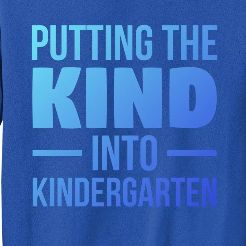 Putting The Kind Into Kindergarten Gift Tall Sweatshirt