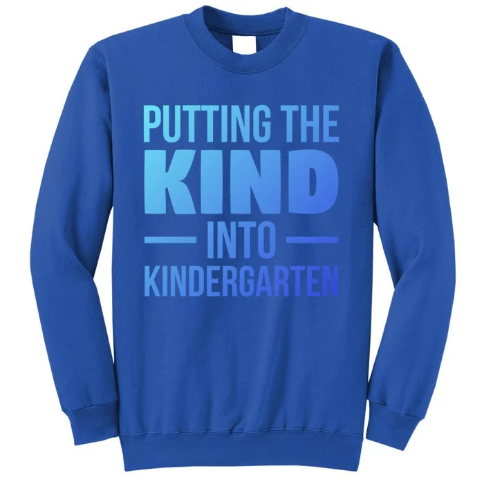 Putting The Kind Into Kindergarten Gift Tall Sweatshirt