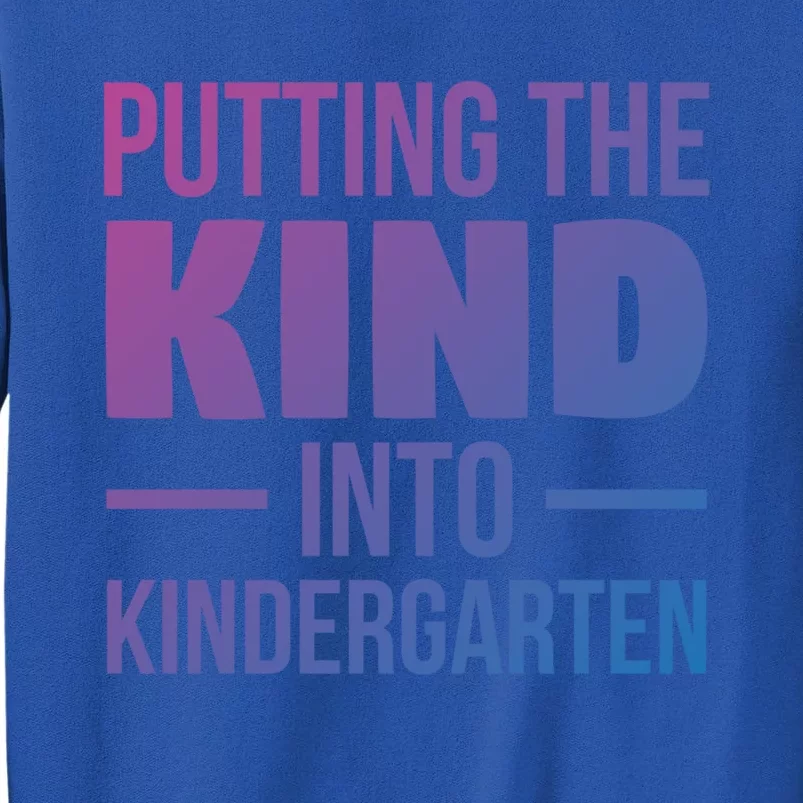 Putting The Kind Into Kindergarten Gift Sweatshirt