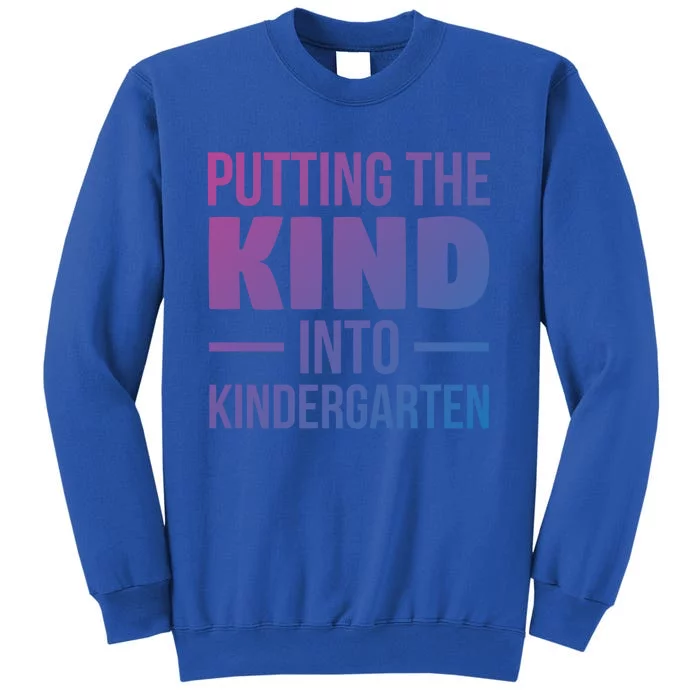 Putting The Kind Into Kindergarten Gift Sweatshirt