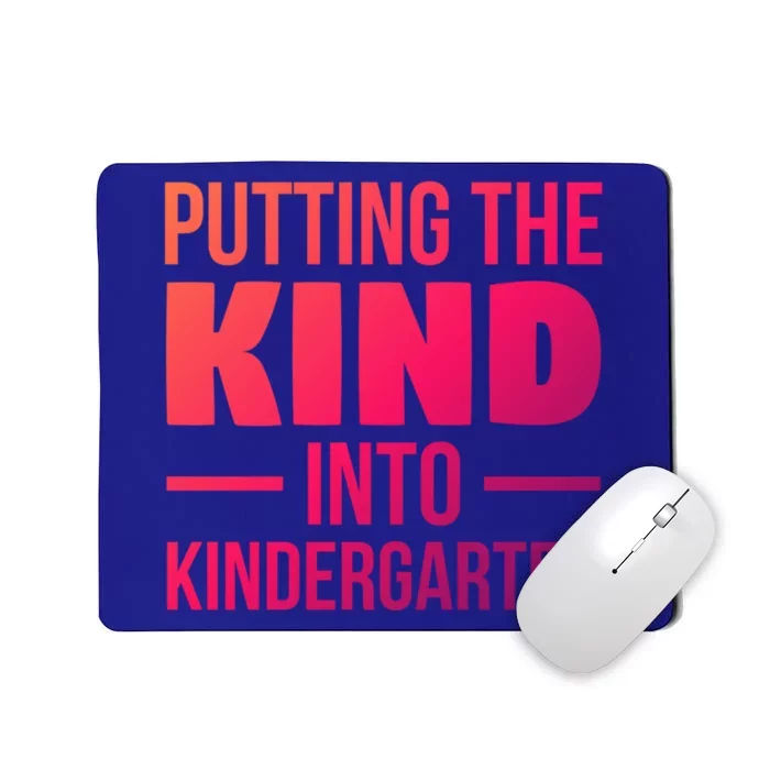 Putting The Kind Into Kindergarten Gift Mousepad