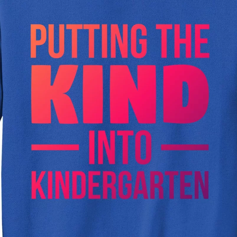 Putting The Kind Into Kindergarten Gift Tall Sweatshirt