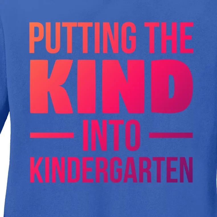 Putting The Kind Into Kindergarten Gift Ladies Long Sleeve Shirt