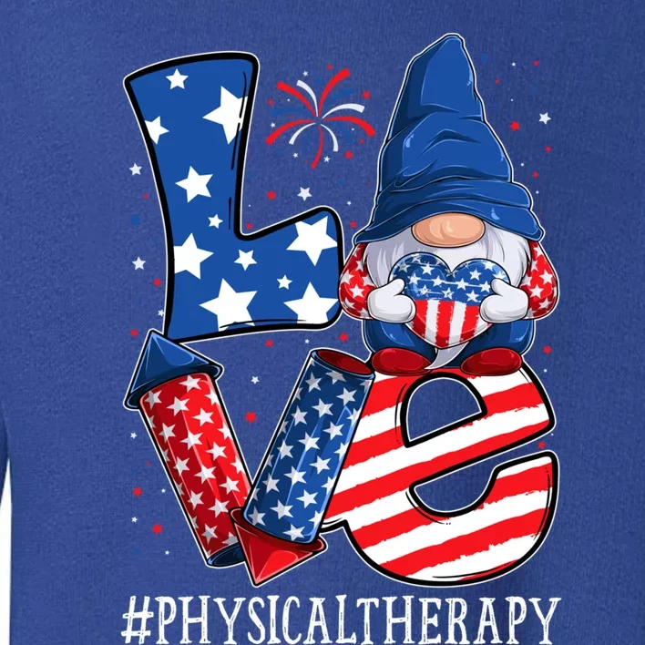 Physical Therapy Love 4th Of July Gnome Usa Patriotic Gift Toddler Sweatshirt