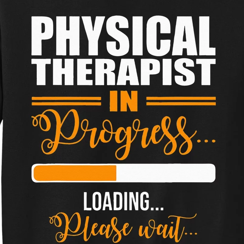 Physical Therapist Loading Please Wait Future Funny PT Gifts Tall Sweatshirt