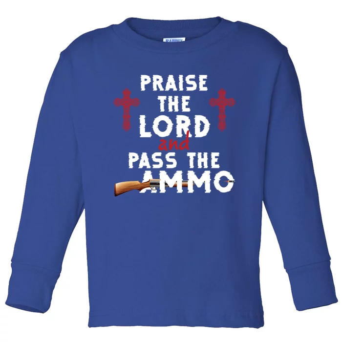 Praise The Lord And Pass The Ammo Ammunition Patriotic Trump Gift Toddler Long Sleeve Shirt