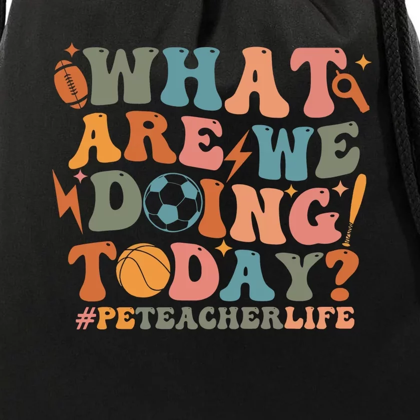 Pe Teacher Life What Are We Doing Today Drawstring Bag