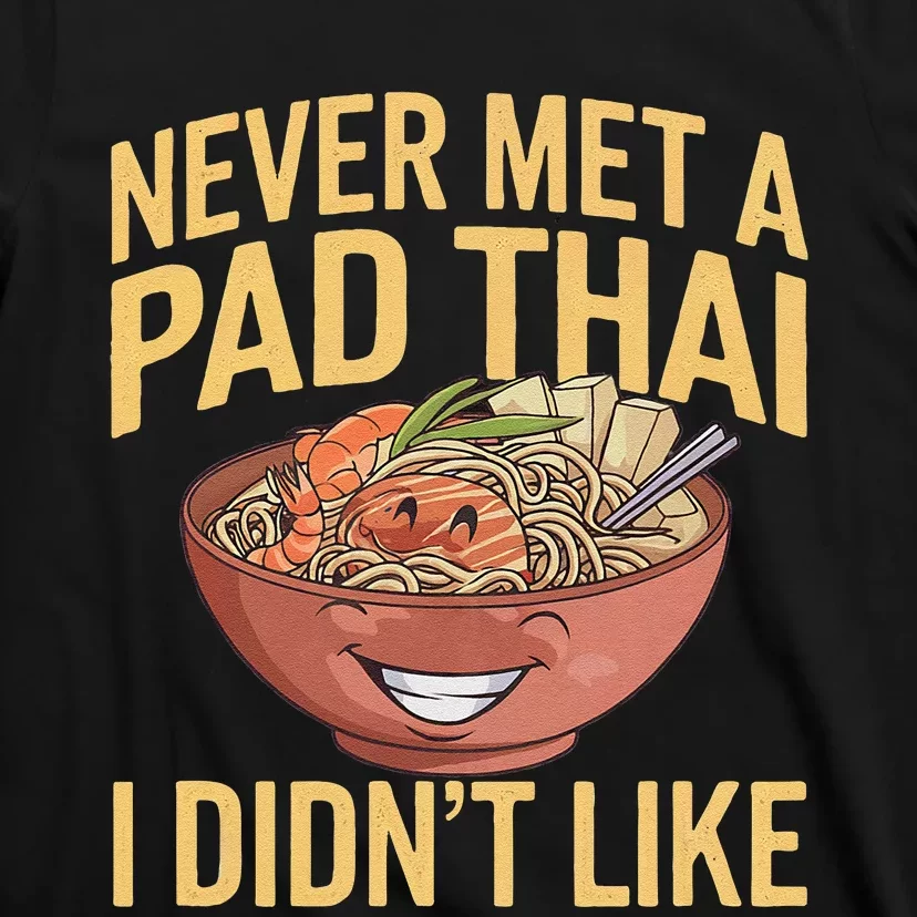 Pad Thai Lover Funny Humor Food Text Joke Loves Pad Thai T-Shirt