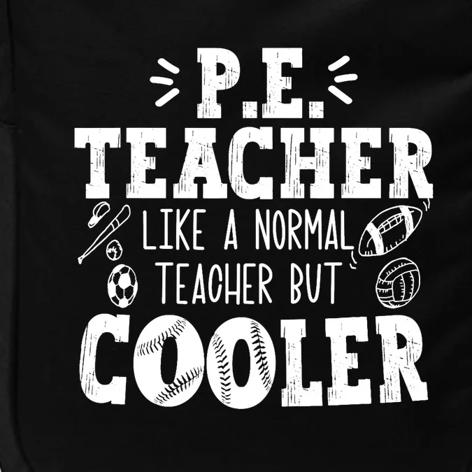 PE Teacher Like A Normal Teacher But Cooler Impact Tech Backpack