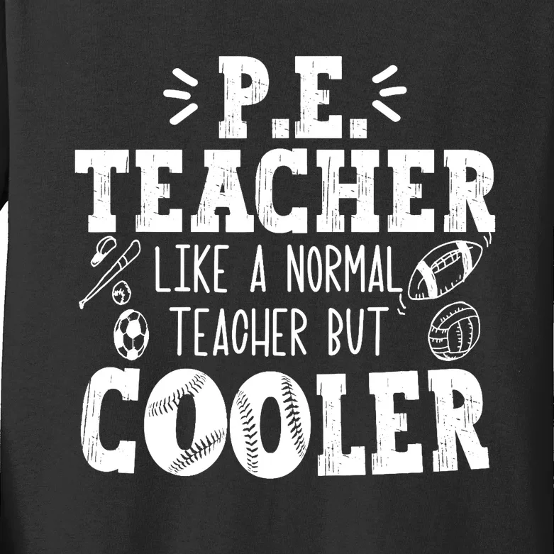 PE Teacher Like A Normal Teacher But Cooler Kids Long Sleeve Shirt