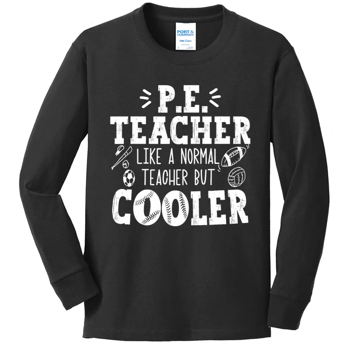 PE Teacher Like A Normal Teacher But Cooler Kids Long Sleeve Shirt