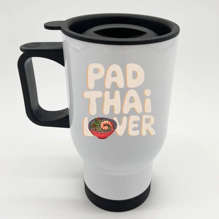 Pad Thai Lover Funny Humor Food Text Joke Loves Pad Thai Front & Back Stainless Steel Travel Mug