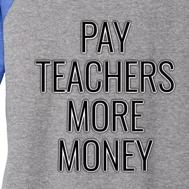 Pay Teachers More Money Teacher Appreciation Cool Gift Women's Tri-Blend 3/4-Sleeve Raglan Shirt