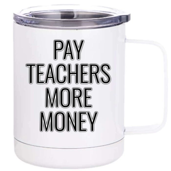 Pay Teachers More Money Teacher Appreciation Cool Gift Front & Back 12oz Stainless Steel Tumbler Cup