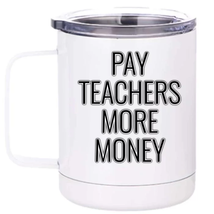 Pay Teachers More Money Teacher Appreciation Cool Gift Front & Back 12oz Stainless Steel Tumbler Cup