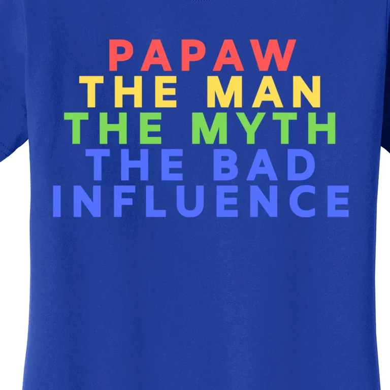 Papaw The Myth Bad Influence For Dad Fathers Day Gift Funny Gift Women's T-Shirt