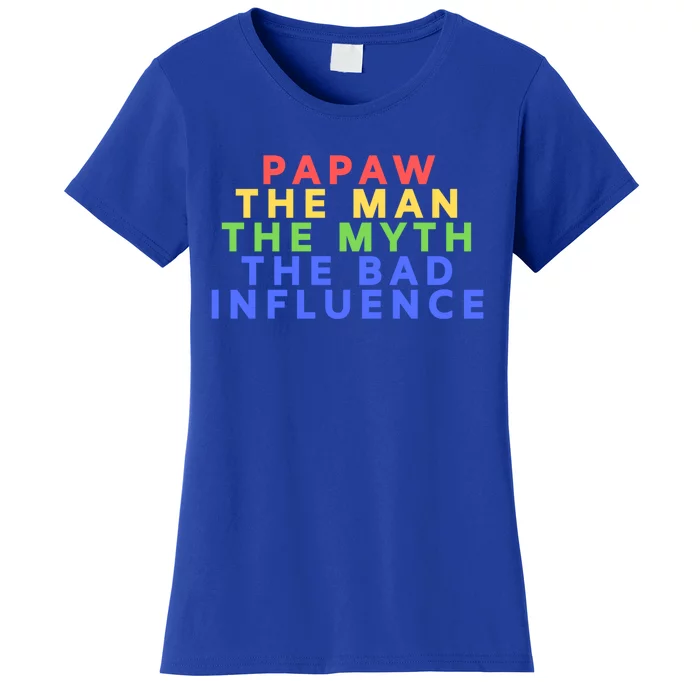 Papaw The Myth Bad Influence For Dad Fathers Day Gift Funny Gift Women's T-Shirt