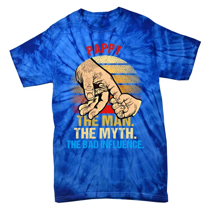 Pappy The Myth Bad Influence Retro Fathers Day Dad Life Cool Gift Tie-Dye T-Shirt