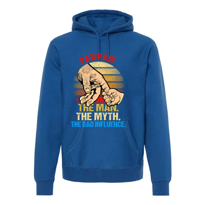 Pawpaw The Myth Bad Influence Retro Fathers Day Dad Life Gift Premium Hoodie