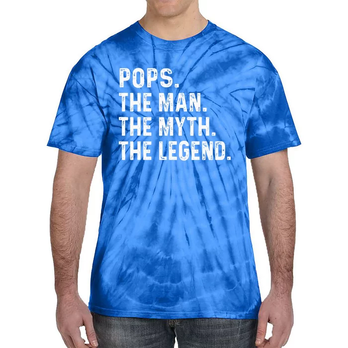 Pops The Man The Myth The Legend Fathers Day Gift Tie-Dye T-Shirt