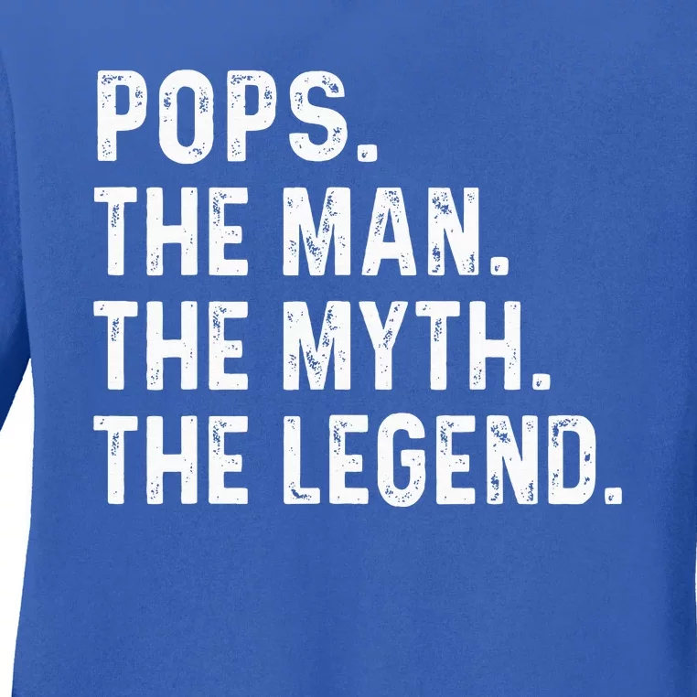 Pops The Man The Myth The Legend Fathers Day Gift Ladies Long Sleeve Shirt