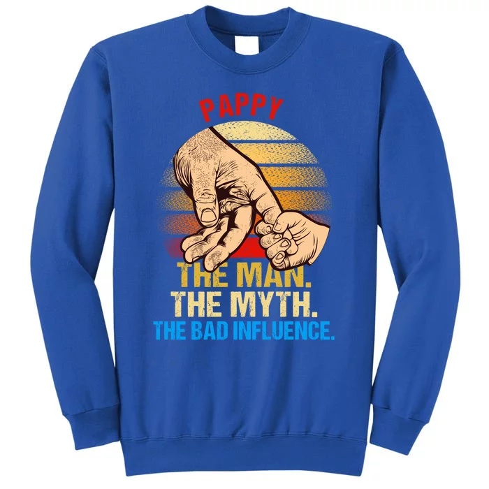 Pappy The Myth Bad Influence Retro Fathers Day Dad Life Funny Gift Tall Sweatshirt