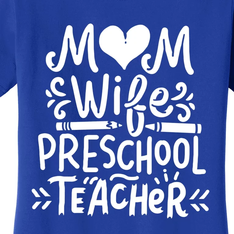 Preschool Teacher Mom Wife Funny Gift Women's T-Shirt