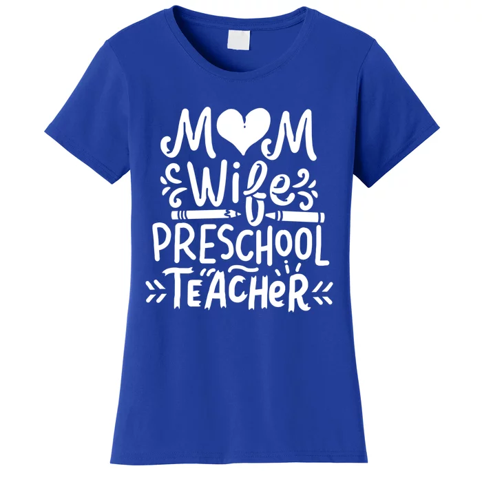 Preschool Teacher Mom Wife Funny Gift Women's T-Shirt