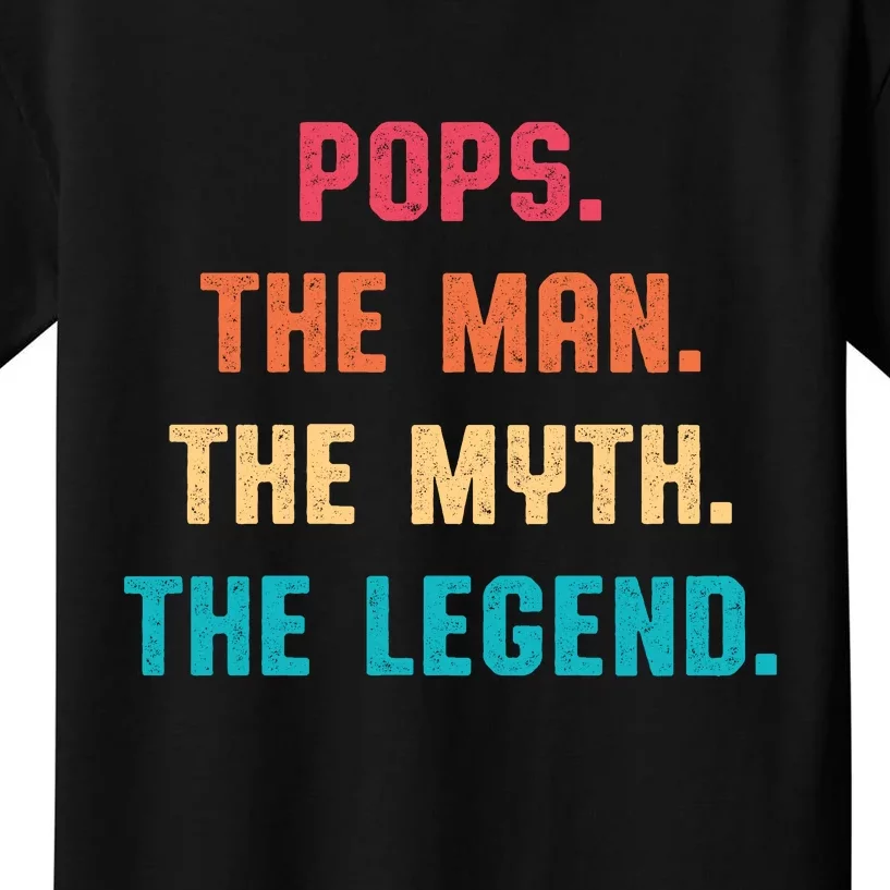 Pops The Man The Myth The Legend Kids T-Shirt