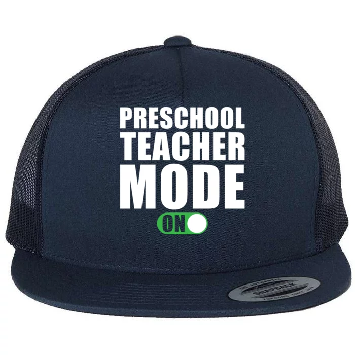 Preschool Teacher Mode On Funny Preschool Teacher Gift Flat Bill Trucker Hat