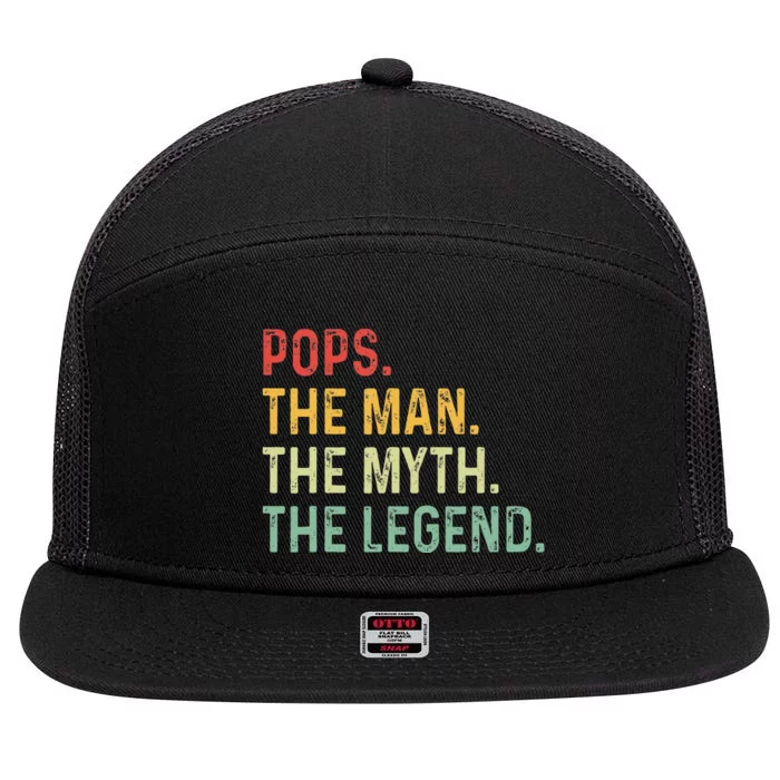 Pops The Man The Myth The Legend Fathers Day Gift Grandpa 7 Panel Mesh Trucker Snapback Hat