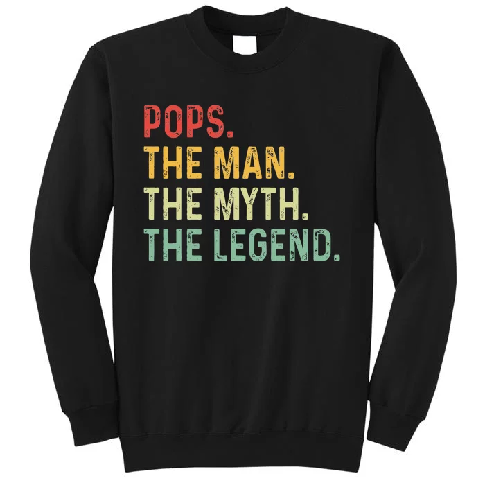 Pops The Man The Myth The Legend Fathers Day Gift Grandpa Tall Sweatshirt