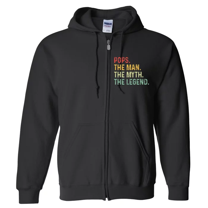 Pops The Man The Myth The Legend Fathers Day Gift Grandpa Full Zip Hoodie