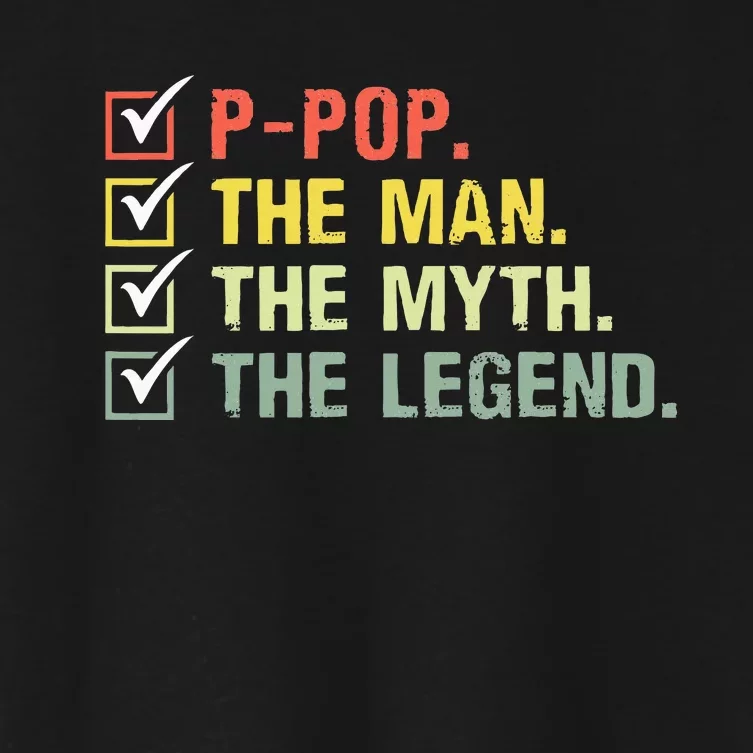 Ppop The Man The Myth The Legend Gifts Women's Crop Top Tee