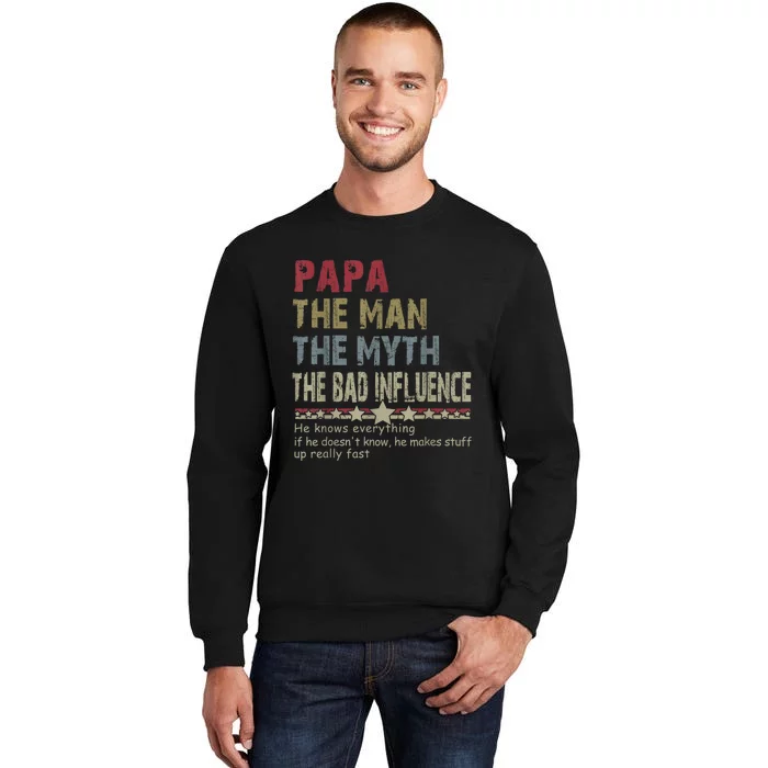 Papa The Man The Myth The Bad Influence He Knows Everything Sweatshirt