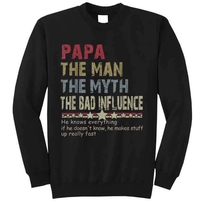 Papa The Man The Myth The Bad Influence He Knows Everything Sweatshirt