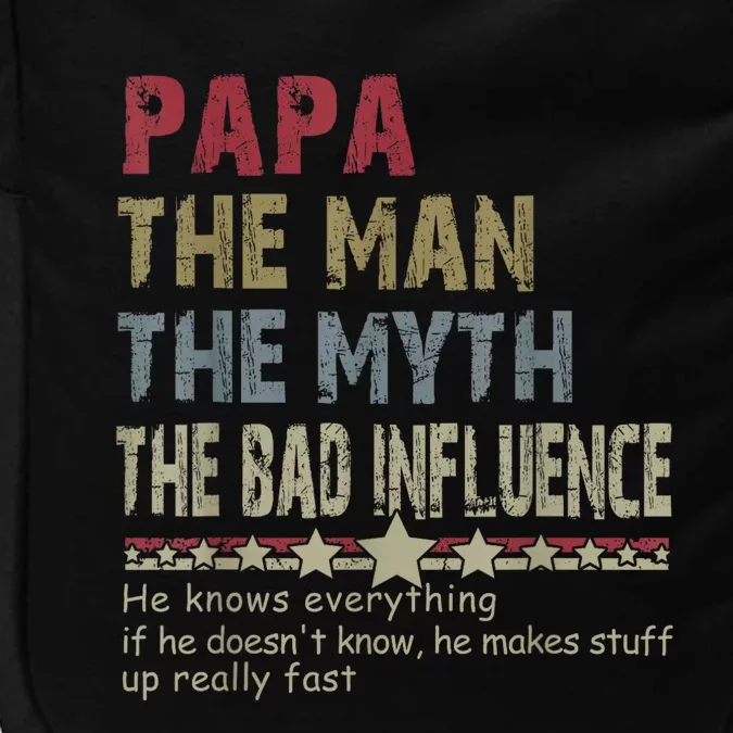 Papa The Man The Myth The Bad Influence He Knows Everything Impact Tech Backpack