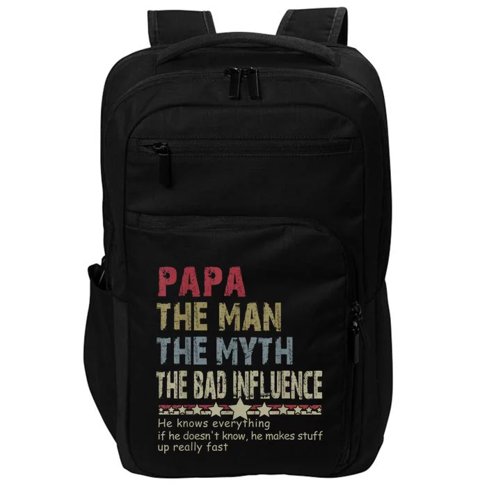 Papa The Man The Myth The Bad Influence He Knows Everything Impact Tech Backpack