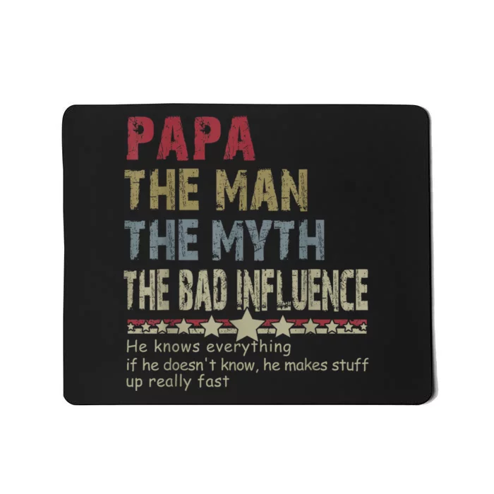 Papa The Man The Myth The Bad Influence He Knows Everything Mousepad