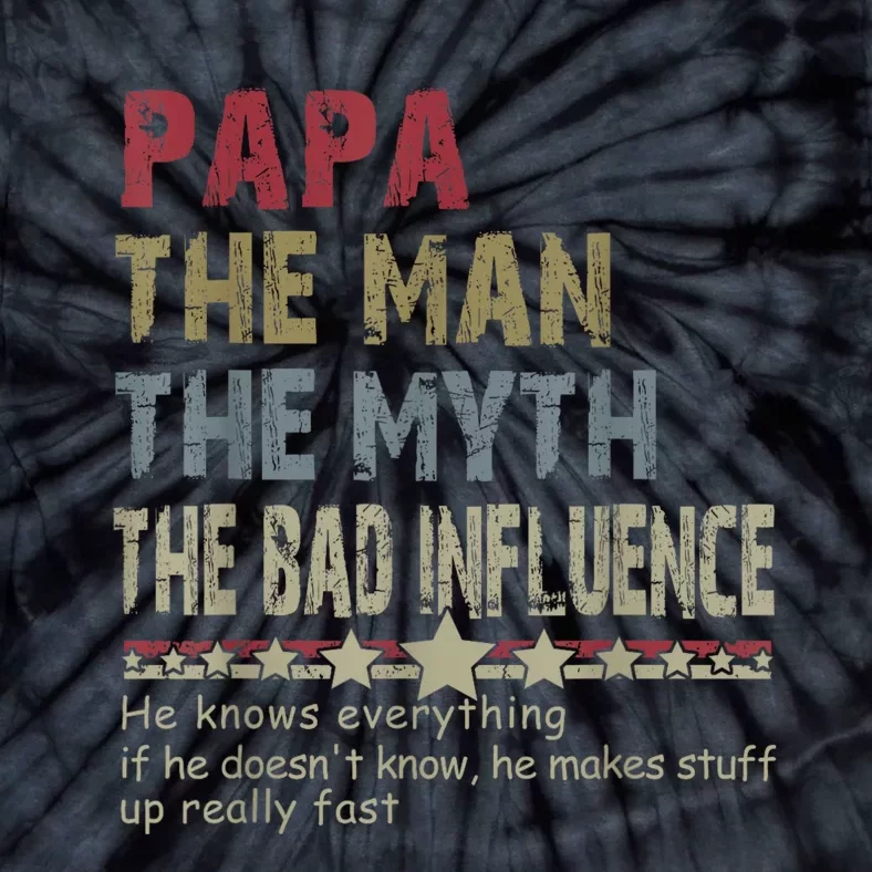 Papa The Man The Myth The Bad Influence He Knows Everything Tie-Dye T-Shirt