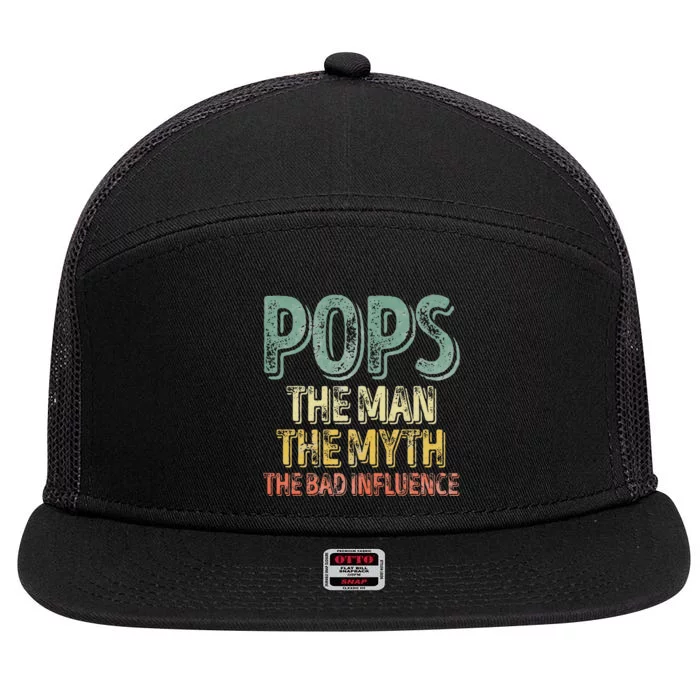 Pops The Man The Myth The Bad Influence Father's Day 7 Panel Mesh Trucker Snapback Hat