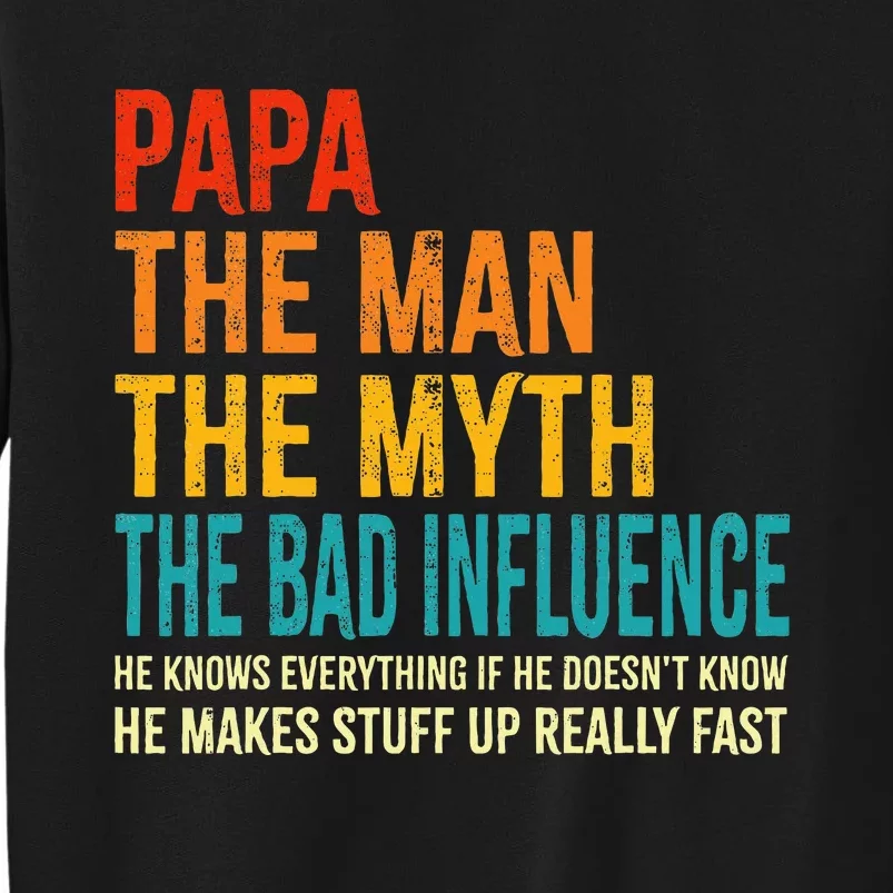 Papa The Man The Myth The Bad Influence Sweatshirt