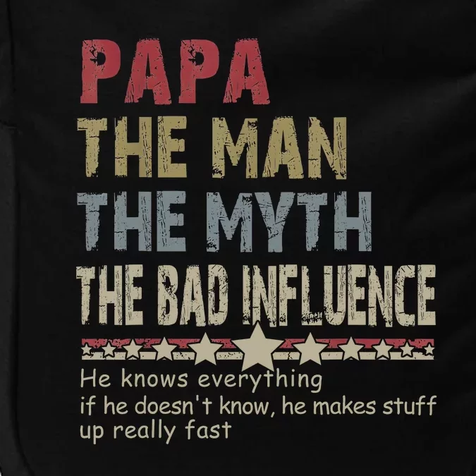 Papa The Man The Myth The Bad Influence He Knows Everything Impact Tech Backpack